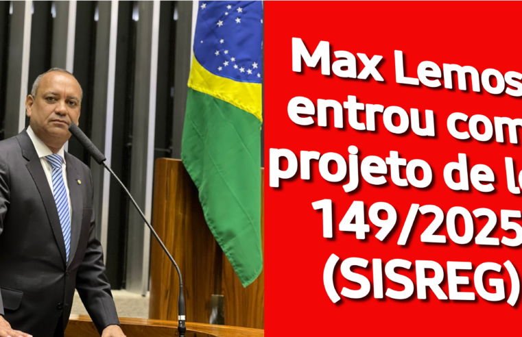 Max Lemos entrou com projeto de lei 149/2025 (SISREG)